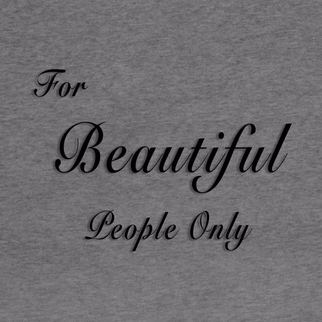 For Beautiful People Only by lordveritas